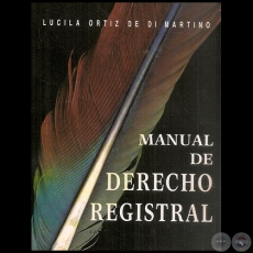 MANUAL DE DERECHO REGISTRAL - Autora: LUCILA ORTIZ DE DI MARTINO - Año 2013